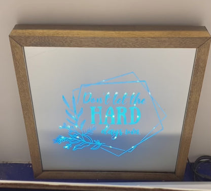 Don't Let The Hard Days Win Mirror Light Box